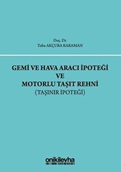 Gemi ve Hava Aracı İpoteği ve Motorlu Taşıt Rehni - On İki Levha Yayınları