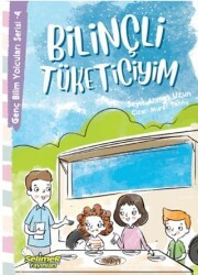 Genç Bilim Yolcuları Serisi -4 Bilinçli Tüketiciyim - Selimer Yayınları