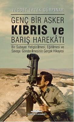 Genç Bir Asker Kıbrıs ve Barış Harekatı - 1