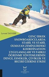 Genç Erkek Snowboardcularda Stabil ve Stabil Olmayan Zeminlerdeki Koordinasyon Uygulamaları ve Farklı Öğrenme Yöntemlerinin Denge, Esneklik, Çeviklik ve Beceri Üzerine Etkisi - 1