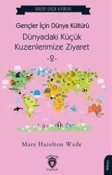 Gençler İçin Dünya Kültürü Dünyadaki Küçük Kuzenlerimize Ziyaret -2 - Dorlion Yayınları