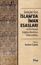 Gençler İçin İslam`da İman Esasları Din Karşıtı Çağdaş Akımların Tutarsızlıkları - Kitap Dünyası Yayınları
