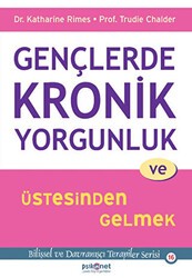 Gençlerde Kronik Yorgunluk ve Üstesinden Gelmek - Psikonet Yayınları