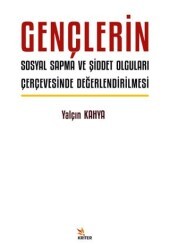 Gençlerin Sosyal Sapma ve Şiddet Olguları Çerçevesinde Değerlendirilmesi - Kriter Yayınları