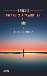 Gençlik Anlamsızlık Yaşantıları ve Din - Çizgi Kitabevi Yayınları