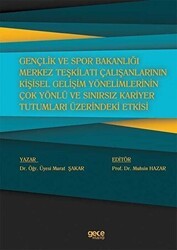 Gençlik ve Spor Bakanlığı Merkez Teşkilatı Çalışanlarının Kişisel Gelişim Yönelimlerinin Çok Yönlü ve Sınırsız Kariyer Tutumları Üzerindeki Etkisi - Gece Kitaplığı