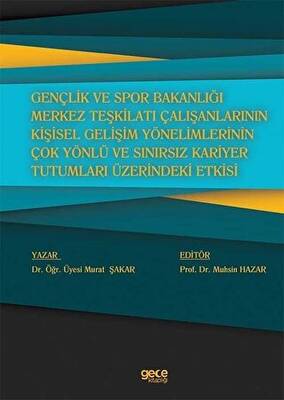 Gençlik ve Spor Bakanlığı Merkez Teşkilatı Çalışanlarının Kişisel Gelişim Yönelimlerinin Çok Yönlü ve Sınırsız Kariyer Tutumları Üzerindeki Etkisi - 1