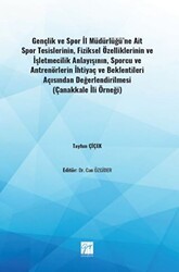 Gençlik ve Spor İl Müdürlüğü`ne Ait Spor Tesislerinin, Fiziksel Özelliklerinin ve İşletmecilik Anlayışının, Sporcu ve Antrenörlerin İhtiyaç ve Beklentileri Açısından Değerlendirilmesi - Gazi Kitabevi