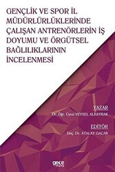 Gençlik ve Spor İl Müdürlüklerinde Çalışan Antrenörlerin İş Doyumu ve Örgütsel Bağlılıklarının İncelenmesi - Gece Kitaplığı