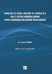 Gençlik ve Spor, Kültür ve Turizm ile Milli Eğitim Müdürlerinin Spor Farkındalıklarının İncelenmesi - Gazi Kitabevi