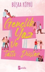 Gençlik, Yaz ve Tatlı Düşler - Parola Yayınları