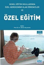 Genel Eğitim Okullarında Özel Gereksinimi Olan Öğrenciler ve Özel Eğitim - Kök Yayıncılık