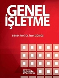 Genel İşletme - İstanbul Gelişim Üniversitesi Yayınları