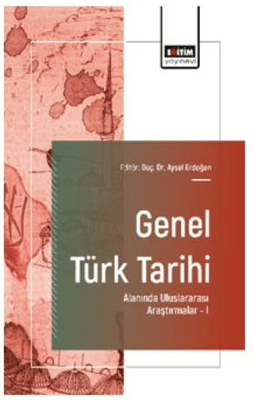 Genel Türk Tarihi Alanında Uluslararası Araştırmalar - I - 1