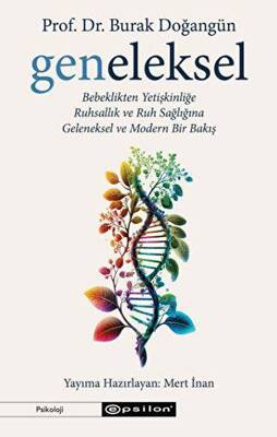 Geneleksel - Bebeklikten Yetişkinliğe Ruhsallık ve Ruh Sağlığına Geleneksel ve Modern Bir Bakış - 1