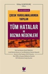 Geniş Açıklamalı Çocuk Yargılamalarında Yapılan Tüm Hatalar ve Bozma Nedenleri - Adalet Yayınevi