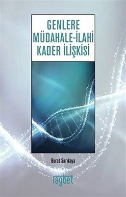 Genlere Müdahale - İlahi Kader İlişkisi - 1