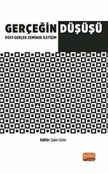 Gerçeğin Düşüşü: Post - Gerçek Zeminde İletişim - Nobel Bilimsel Eserler
