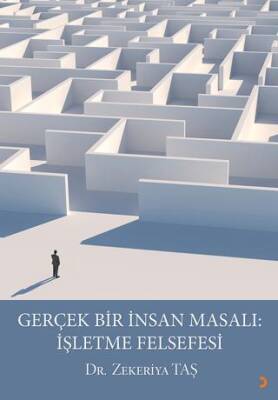 Gerçek Bir İnsan Masalı: İşletme Felsefesi - 1