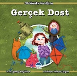 Gerçek Dost - Mevlana’dan Çocuklara - Martı Çocuk Yayınları