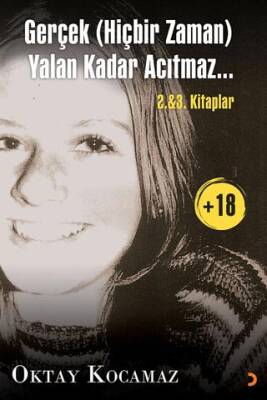 Gerçek Hiçbir Zaman Yalan Kadar Acıtmaz… 2. & 3. Kitaplar - 1