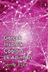 Gerçek İnsanlık Çağının İlk Adımları - Cinius Yayınları