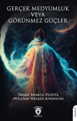 Gerçek Medyumluk veya Görünmez Güçler - Dorlion Yayınları