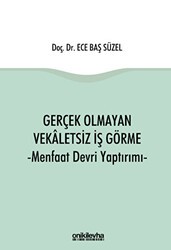 Gerçek Olmayan Vekaletsiz İş Görme ve Menfaat Devri Yaptırımı - On İki Levha Yayınları