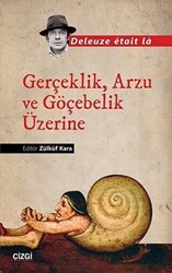 Gerçeklik, Arzu ve Göçebelik Üzerine - Çizgi Kitabevi Yayınları