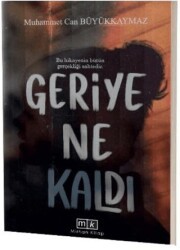 Geriye Ne Kaldı - Bu Hikayenin Bütün Gerçekliği Sahtedir - Mirhan Kitap