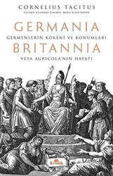 Germania - Britannia: Germenlerin Kökeni ve Konumları veya Agricola’nın Hayatı - Kronik Kitap