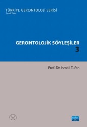 Gerontolojik Söyleşiler 3 - Türkiye Gerontoloji Serisi - Nobel Akademik Yayıncılık