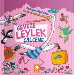 Geveze Leylek Çalçene - Eksik Parça Yayınları