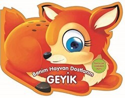 Geyik - Benim Hayvan Dostlarım - 0-6 Yaş Yayınları