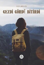 Gezdi Gördü Bitirdi - Elpis Yayınları