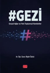 Gezi - Sosyal Ağlar ve Yeni Toplumsal Hareketler - Nobel Bilimsel Eserler