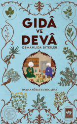 Gıdâ ve Devâ Osmanlıda Bitkiler - Ötüken Neşriyat