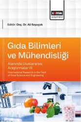 Gıda Bilimleri ve Mühendisliği Alanında Uluslararası Araştırmalar - 3 - Eğitim Yayınevi - Bilimsel Eserler