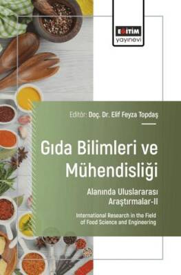 Gıda Bilimleri ve Mühendisliği Alanında Uluslararası Araştırmalar - II - 1