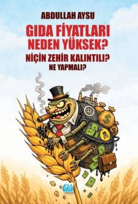 Gıda Fiyatları Neden Yüksek, Niçin Zehir Kalıntılı? Ne Yapmalı? - 1