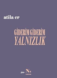 Giderim Giderim Yalnızlık - Neziher Yayınları