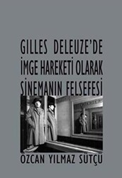 Gilles Deleuze’de İmge Hareketi Olarak Sinemanın Felsefesi - Es Yayınları