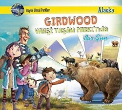 Girdwood Vahşi Yaşam Parkı`nda Bir Gün - Alaska - Selimer Yayınları