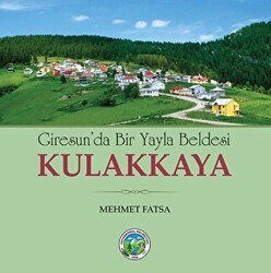 Giresun`da Bir Yayla Beldesi Kulakkaya - Arı Sanat Yayınevi