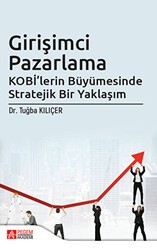 Girişimci Pazarlama KOBİ`lerin Büyümesinde Stratejik Bir Yaklaşım - Pegem Akademi Yayıncılık