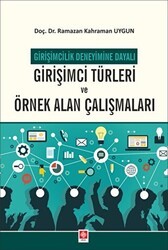 Girişimcilik Deneyimine Dayalı Girişimci Türleri ve Örnek Alan Çalışmaları - Ekin Basım Yayın