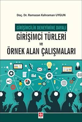 Girişimcilik Deneyimine Dayalı Girişimci Türleri ve Örnek Alan Çalışmaları - 1