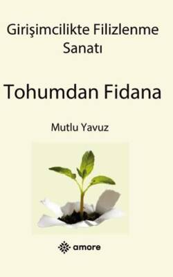 Girişimcilikte Filizlenme Sanatı Tohumdan Fidana - 1