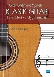 Gitar Eğitimine Yönelik Klasik Gitar Teknikleri ve Uygulamaları - Nobel Akademik Yayıncılık