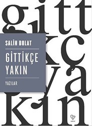 Gittikçe Yakın - Varlık Yayınları
